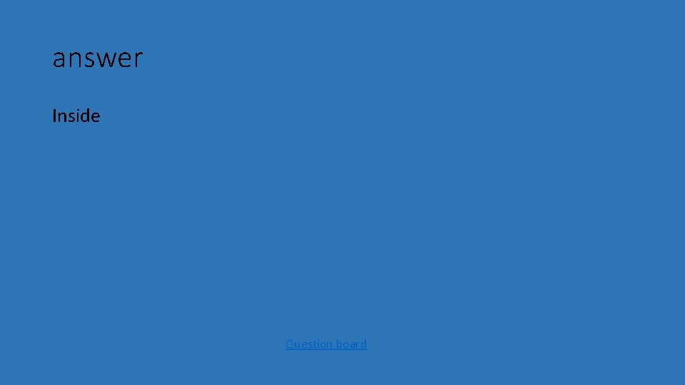 answer Inside Question board 