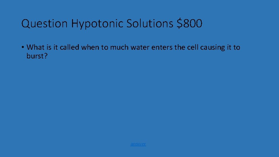Question Hypotonic Solutions $800 • What is it called when to much water enters