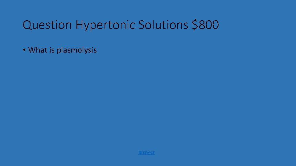 Question Hypertonic Solutions $800 • What is plasmolysis answer 