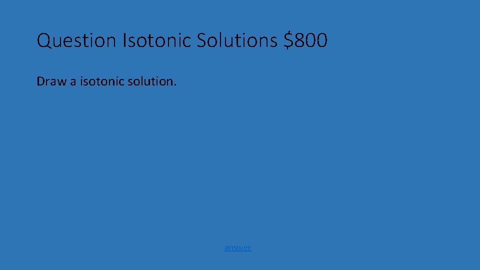 Question Isotonic Solutions $800 Draw a isotonic solution. answer 