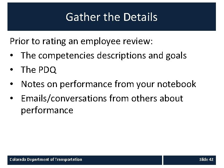 Gather the Details Prior to rating an employee review: • The competencies descriptions and