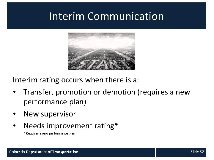 Interim Communication Interim rating occurs when there is a: • Transfer, promotion or demotion