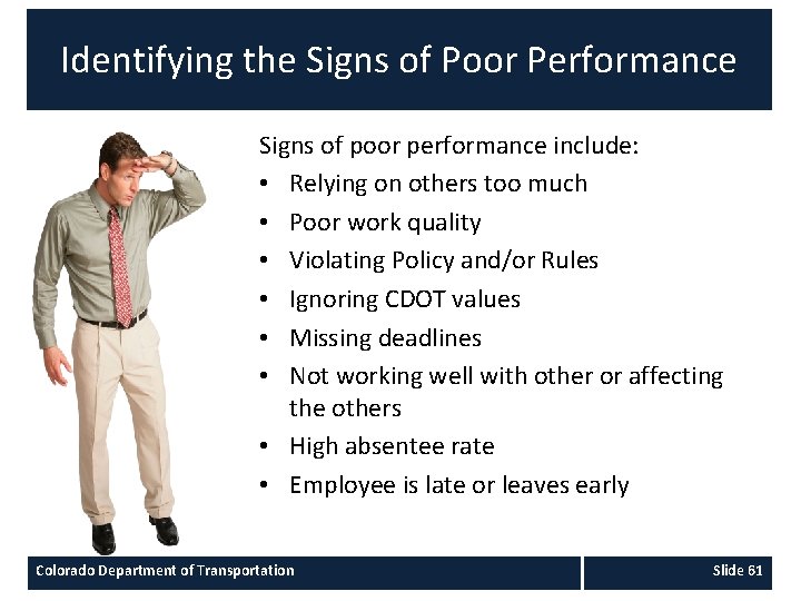 Identifying the Signs of Poor Performance Signs of poor performance include: • Relying on