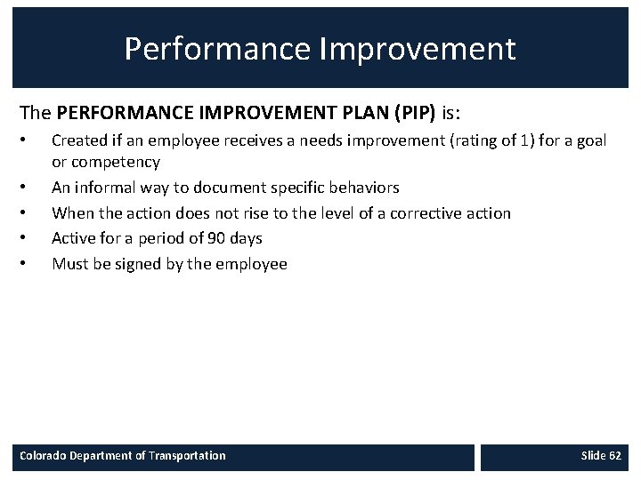 Performance Improvement The PERFORMANCE IMPROVEMENT PLAN (PIP) is: • • • Created if an