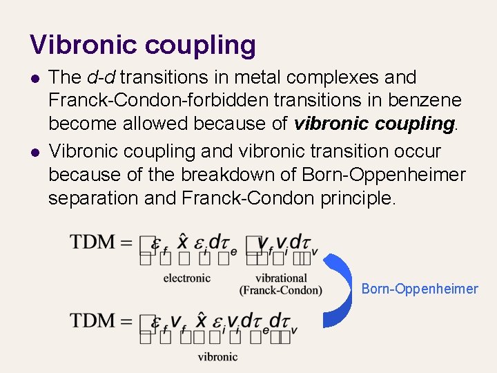 Vibronic coupling l l The d-d transitions in metal complexes and Franck-Condon-forbidden transitions in