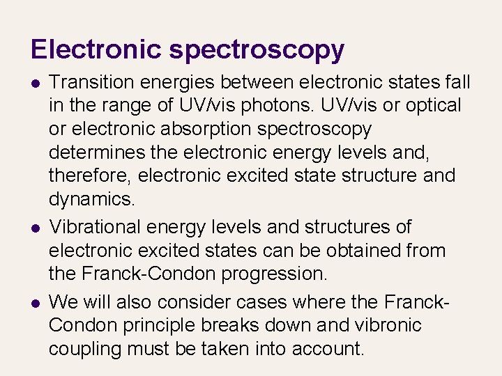 Electronic spectroscopy l l l Transition energies between electronic states fall in the range