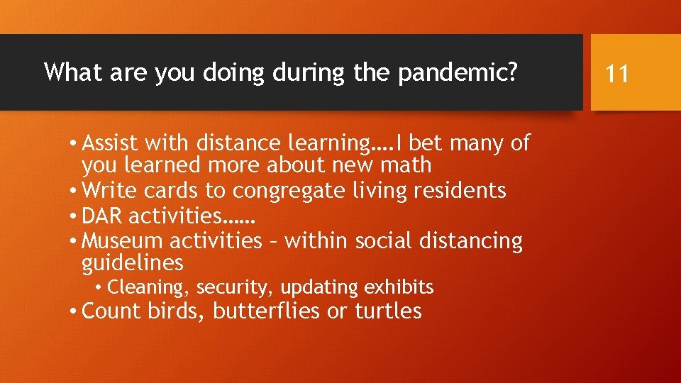 What are you doing during the pandemic? • Assist with distance learning…. I bet