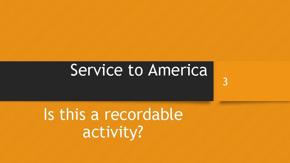 Service to America Is this a recordable activity? 3 