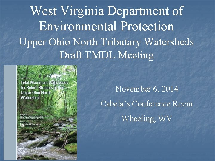 West Virginia Department of Environmental Protection Upper Ohio North Tributary Watersheds Draft TMDL Meeting