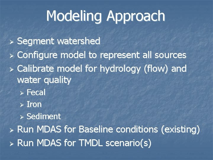 Modeling Approach Segment watershed Ø Configure model to represent all sources Ø Calibrate model