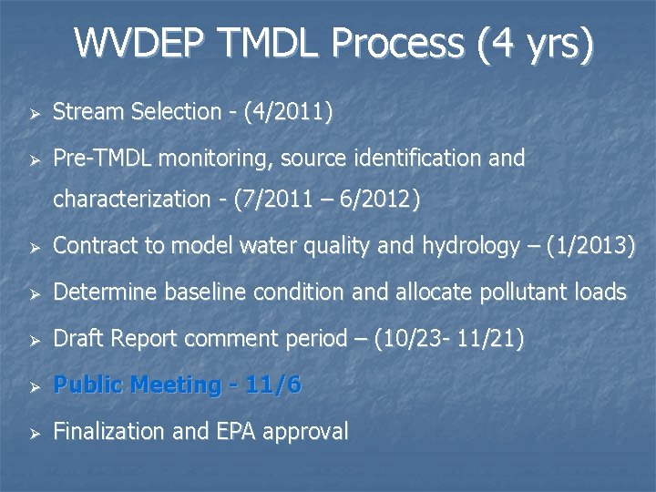 WVDEP TMDL Process (4 yrs) Ø Stream Selection - (4/2011) Ø Pre-TMDL monitoring, source