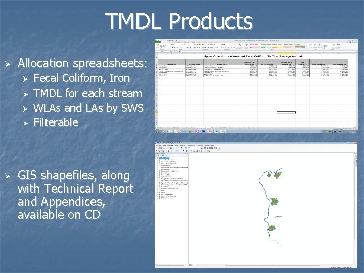 TMDL Products Ø Allocation spreadsheets: Ø Ø Ø Fecal Coliform, Iron TMDL for each