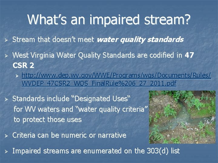 What’s an impaired stream? Ø Ø Stream that doesn’t meet water quality standards West