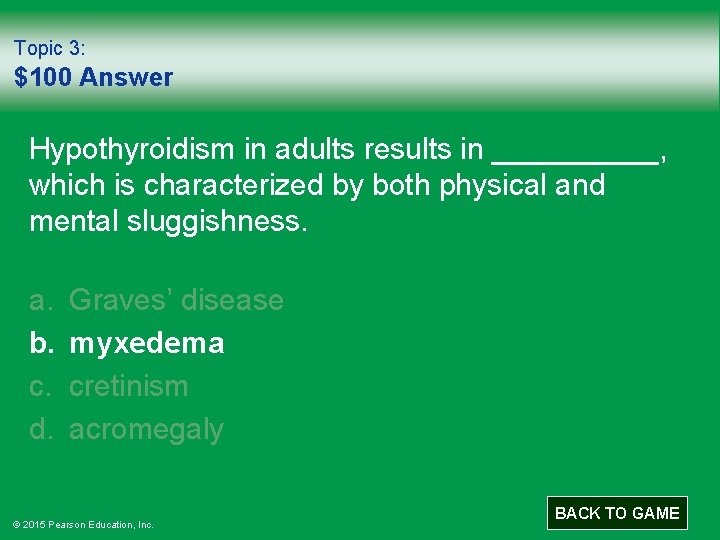 Topic 3: $100 Answer Hypothyroidism in adults results in _____, which is characterized by