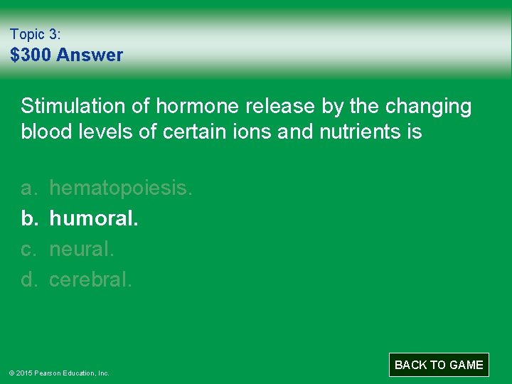 Topic 3: $300 Answer Stimulation of hormone release by the changing blood levels of