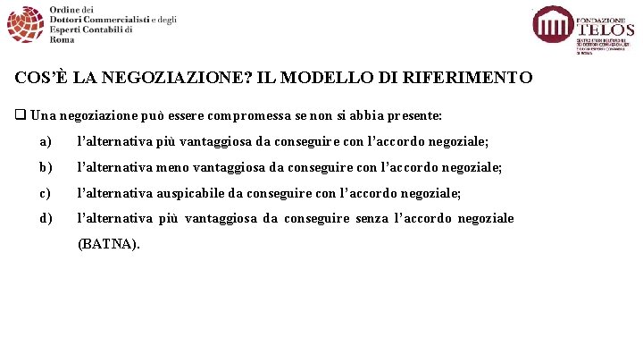 COS’È LA NEGOZIAZIONE? IL MODELLO DI RIFERIMENTO q Una negoziazione può essere compromessa se