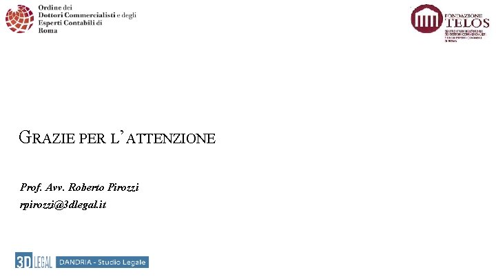 GRAZIE PER L’ATTENZIONE Prof. Avv. Roberto Pirozzi rpirozzi@3 dlegal. it 