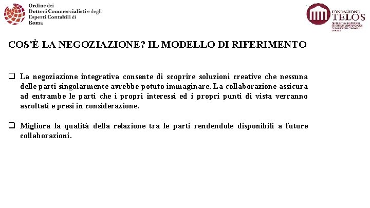 COS’È LA NEGOZIAZIONE? IL MODELLO DI RIFERIMENTO q La negoziazione integrativa consente di scoprire