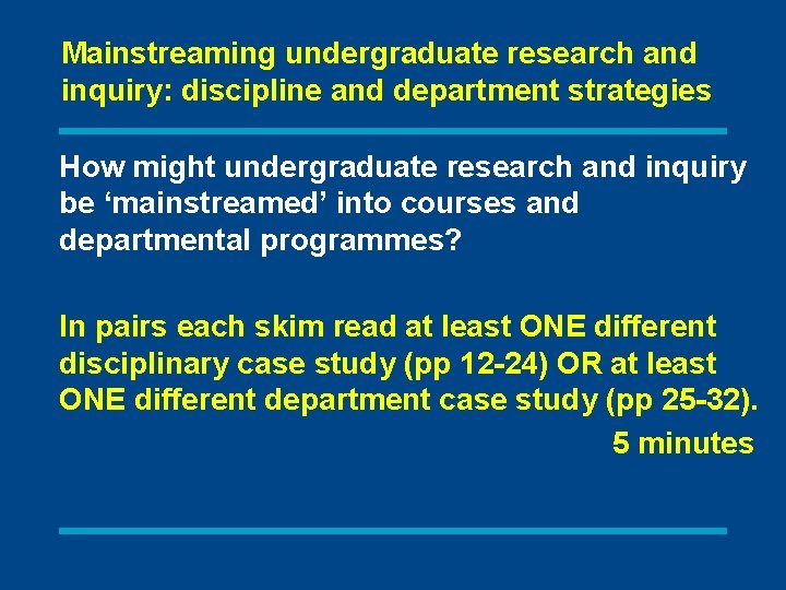 Mainstreaming undergraduate research and inquiry: discipline and department strategies How might undergraduate research and