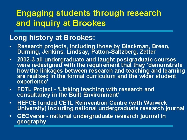 Engaging students through research and inquiry at Brookes Long history at Brookes: • Research