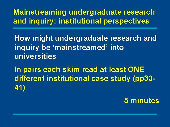 Mainstreaming undergraduate research and inquiry: institutional perspectives How might undergraduate research and inquiry be