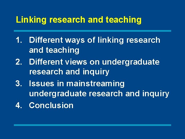 Linking research and teaching 1. Different ways of linking research and teaching 2. Different