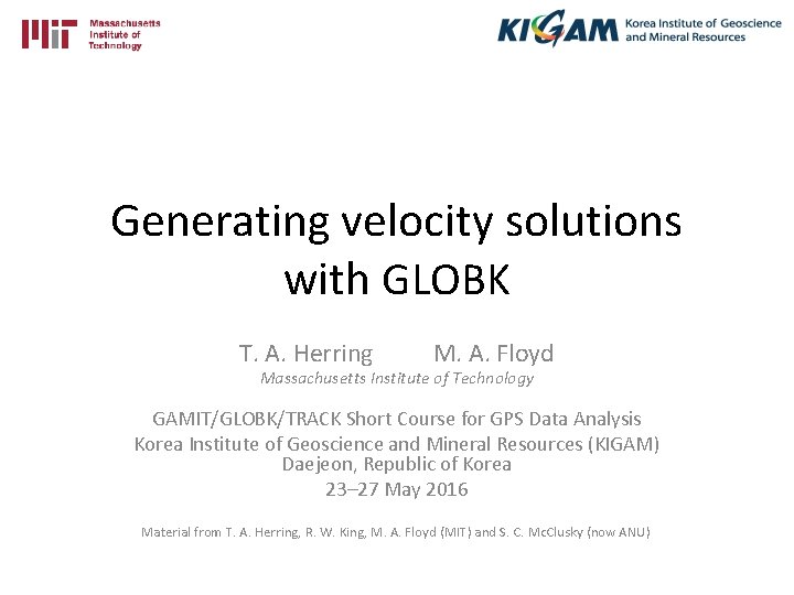 Generating velocity solutions with GLOBK T. A. Herring M. A. Floyd Massachusetts Institute of