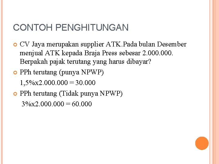 CONTOH PENGHITUNGAN CV Jaya merupakan supplier ATK. Pada bulan Desember menjual ATK kepada Braja