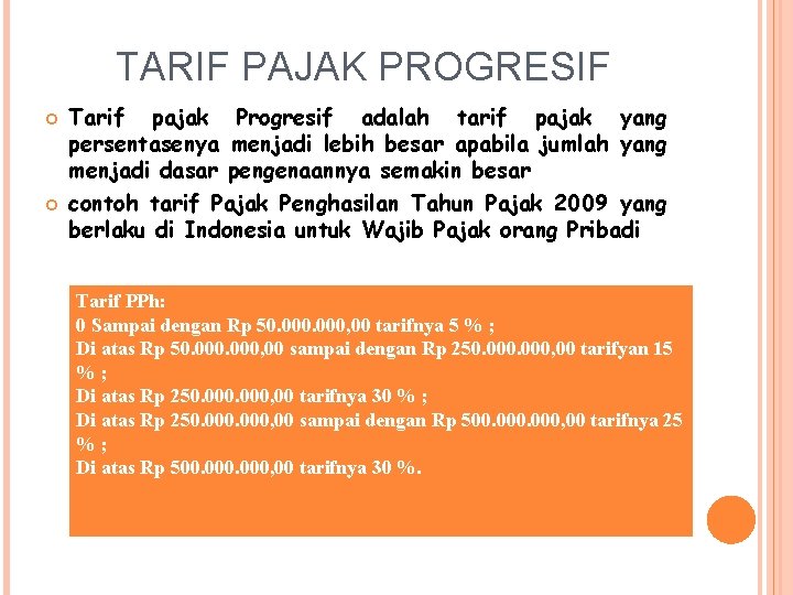 TARIF PAJAK PROGRESIF Tarif pajak Progresif adalah tarif pajak yang persentasenya menjadi lebih besar