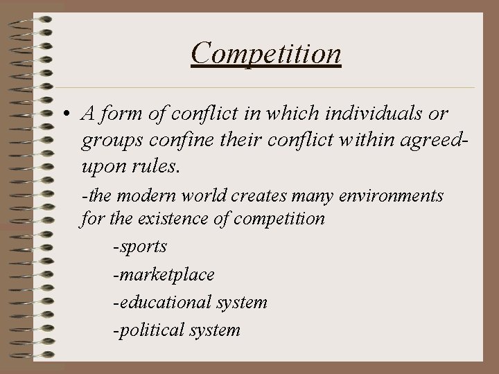 Competition • A form of conflict in which individuals or groups confine their conflict