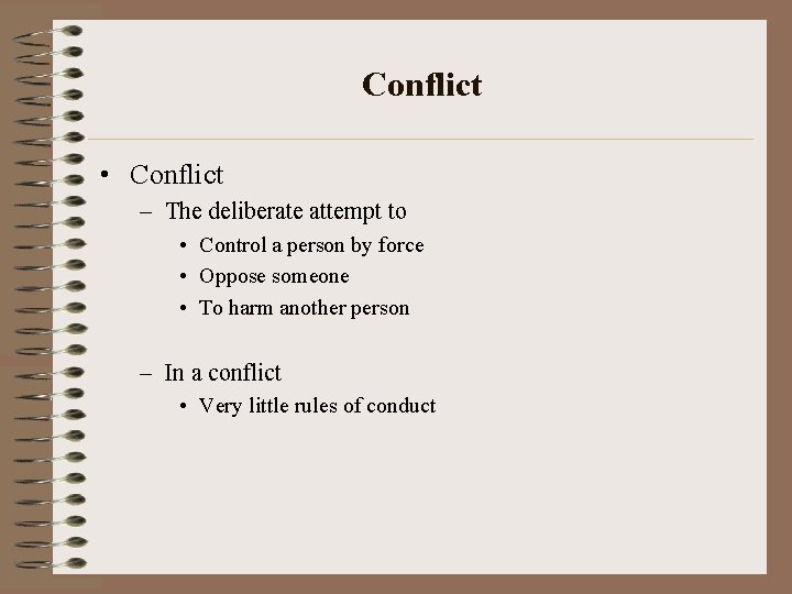Conflict • Conflict – The deliberate attempt to • Control a person by force