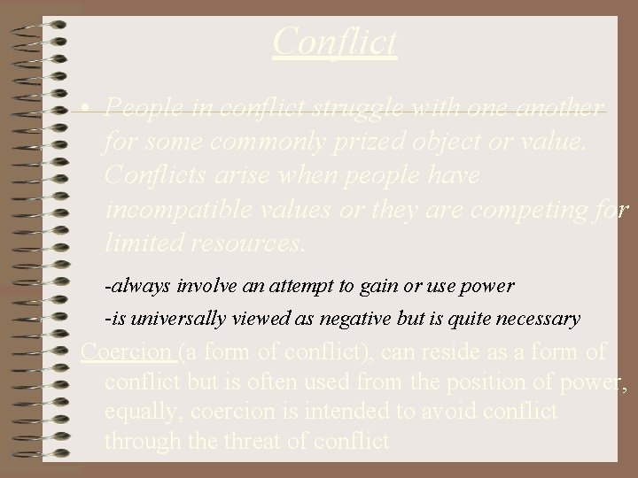 Conflict • People in conflict struggle with one another for some commonly prized object