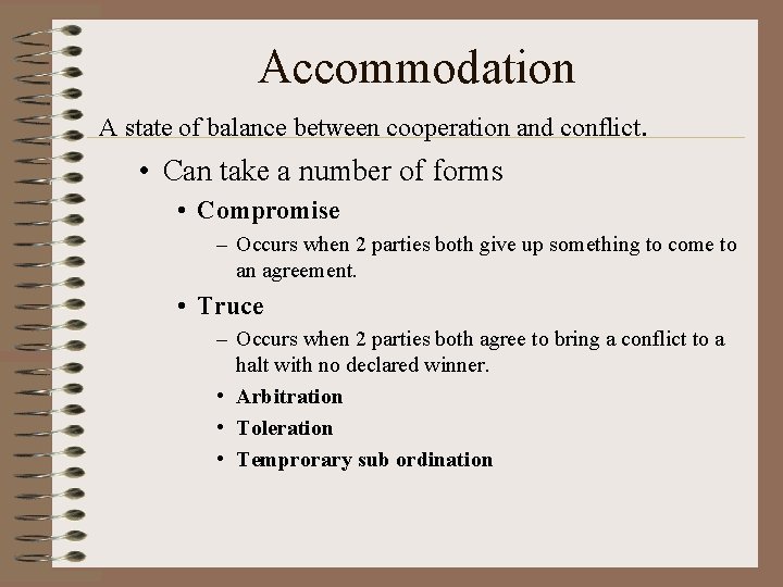 Accommodation A state of balance between cooperation and conflict. • Can take a number