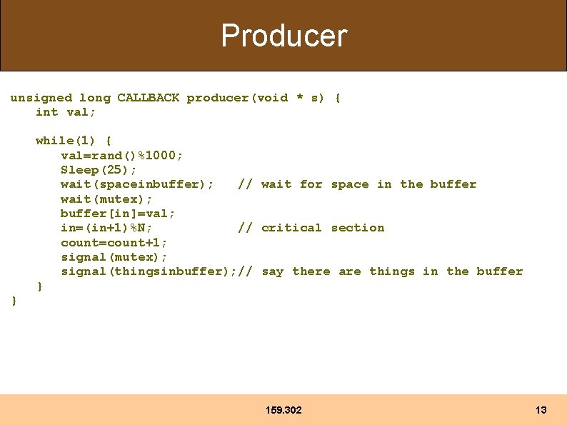 Producer unsigned long CALLBACK producer(void * s) { int val; } while(1) { val=rand()%1000;