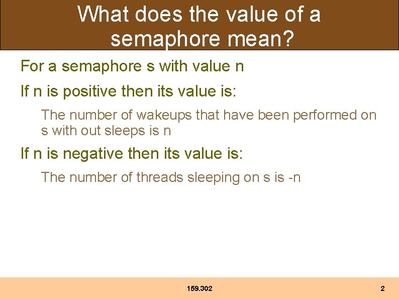 What does the value of a semaphore mean? For a semaphore s with value