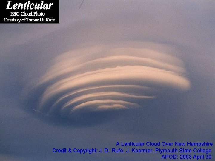 A Lenticular Cloud Over New Hampshire Credit & Copyright: J. D. Rufo, J. Koermer,