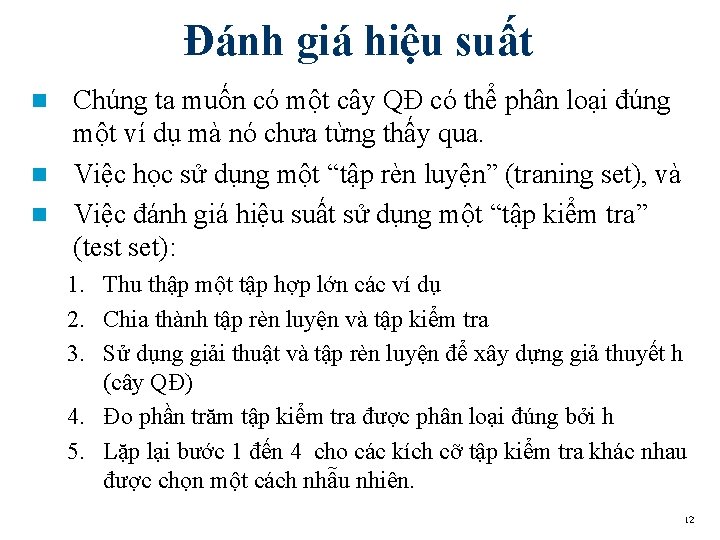 Đánh giá hiệu suất Chúng ta muốn có một cây QĐ có thể phân