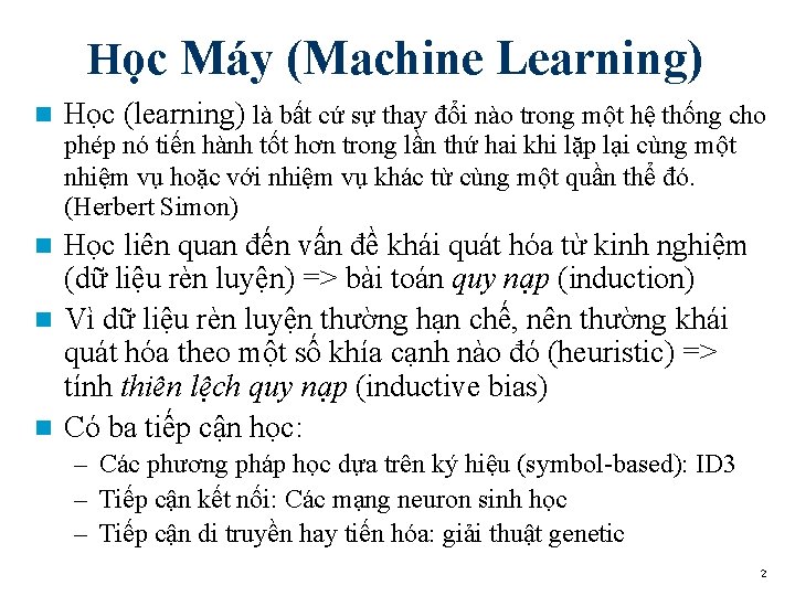 Học Máy (Machine Learning) n Học (learning) là bất cứ sự thay đổi nào