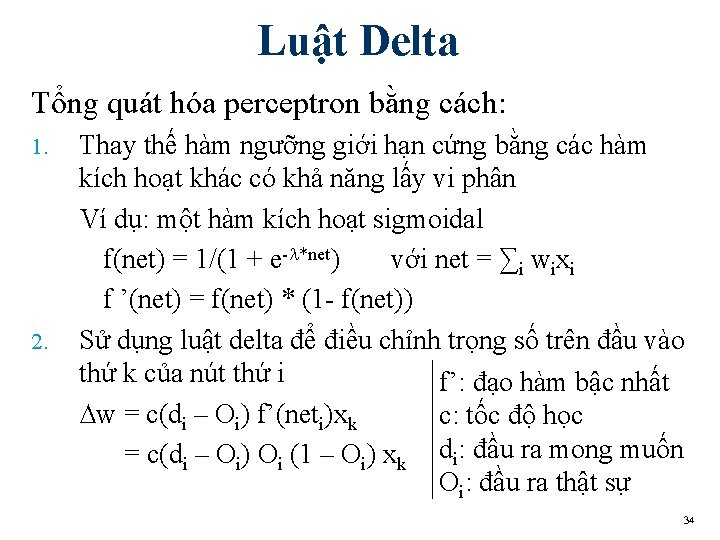 Luật Delta Tổng quát hóa perceptron bằng cách: 1. 2. Thay thế hàm ngưỡng