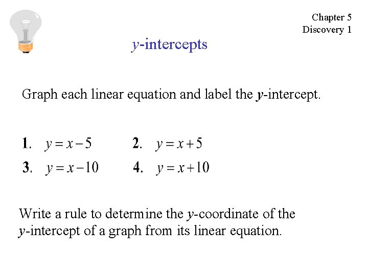 y-intercepts Chapter 5 Discovery 1 Graph each linear equation and label the y-intercept. Write