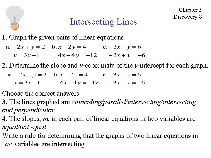 Intersecting Lines Chapter 5 Discovery 8 1. Graph the given pairs of linear equations.