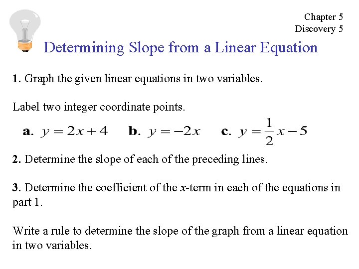 Chapter 5 Discovery 5 Determining Slope from a Linear Equation 1. Graph the given