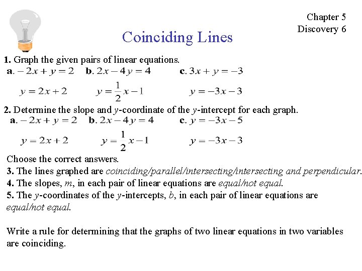 Coinciding Lines Chapter 5 Discovery 6 1. Graph the given pairs of linear equations.