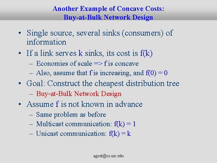 Another Example of Concave Costs: Buy-at-Bulk Network Design • Single source, several sinks (consumers)