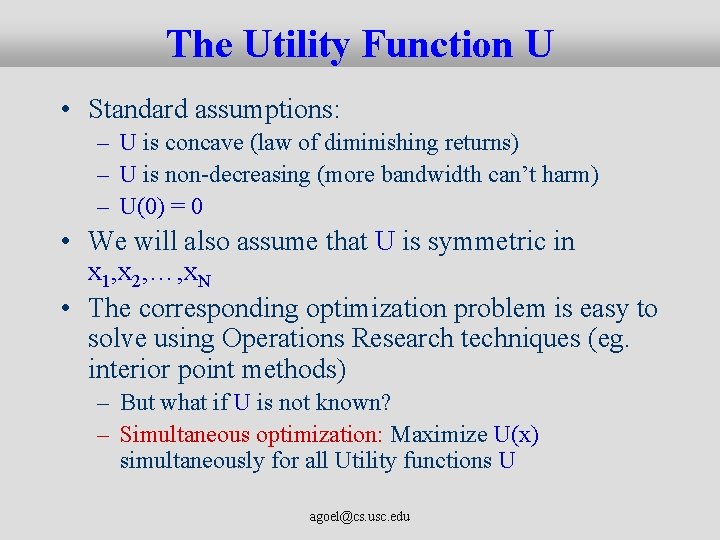 The Utility Function U • Standard assumptions: – U is concave (law of diminishing