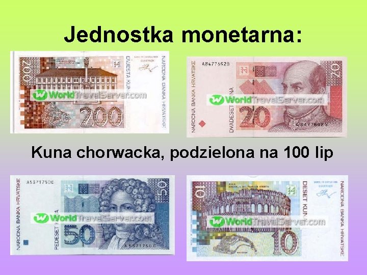 Jednostka monetarna: Kuna chorwacka, podzielona na 100 lip 