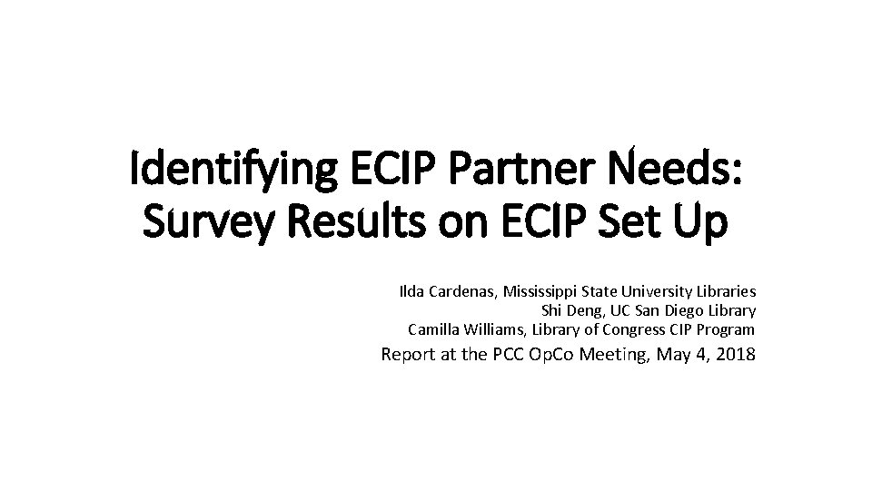 Identifying ECIP Partner Needs: Survey Results on ECIP Set Up Ilda Cardenas, Mississippi State Identifying ECIP Partner Needs: Survey Results on ECIP Set Up Ilda Cardenas, Mississippi State