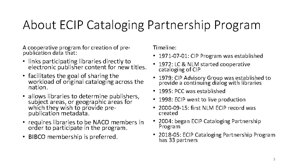 About ECIP Cataloging Partnership Program A cooperative program for creation of prepublication data that: About ECIP Cataloging Partnership Program A cooperative program for creation of prepublication data that: