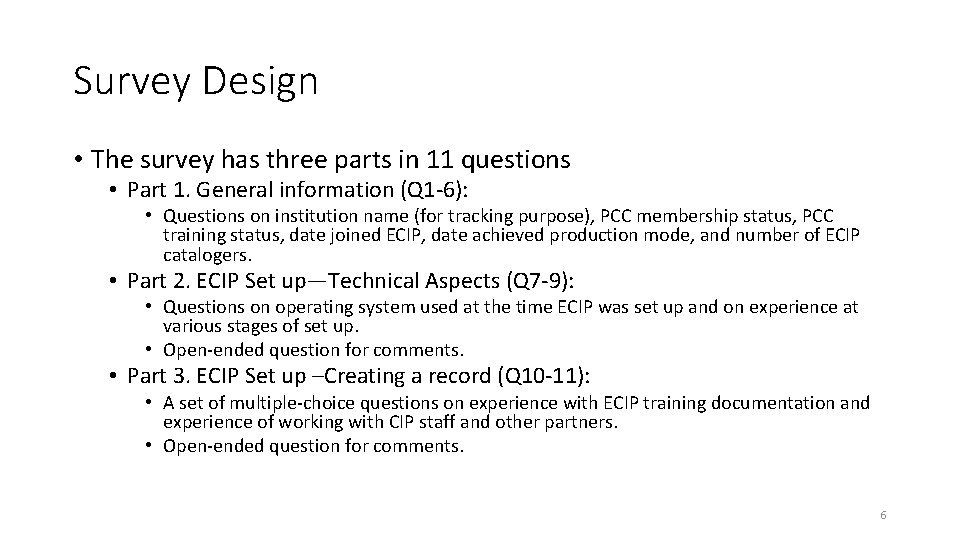 Survey Design • The survey has three parts in 11 questions • Part 1. Survey Design • The survey has three parts in 11 questions • Part 1.
