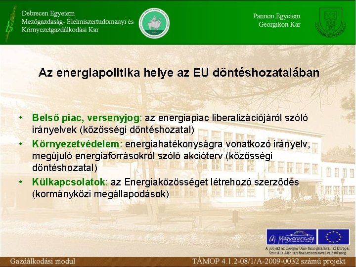 Az energiapolitika helye az EU döntéshozatalában • Belső piac, versenyjog: az energiapiac liberalizációjáról szóló